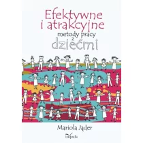 Mariola Jąder pedagogika Efektywne i atrakcyjne metody pracy z dziećmi