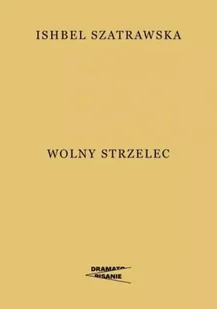 Wolny strzelec - Ishbel Szatrawska - Dramaty - miniaturka - grafika 1