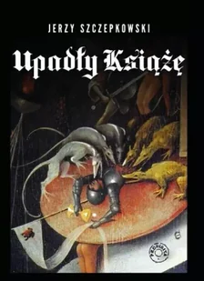 Upadły Książę - Jerzy Szczepkowski - Poezja - miniaturka - grafika 1
