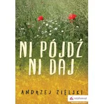 Ni Pójdź Ni Daj Andrzej Zielski