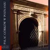 Książki o kulturze i sztuce - Pałac Górków w Poznaniu - miniaturka - grafika 1