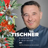 Audiobooki - biografie - Tischner. Rozmowy z mistrzem. ks. Józef Tischner - miniaturka - grafika 1