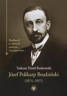 Rutkowski Tadeusz P. Józef Polikarp Brudziński (1874-1917) - Biografie i autobiografie - miniaturka - grafika 1
