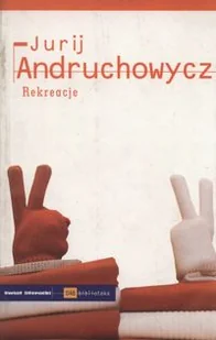 Czuły Barbarzyńca Press Jurij Andruchowycz Rekreacje - Literatura przygodowa - miniaturka - grafika 2