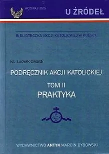 Podręcznik Akcji Katolickiej. Tom II PRAKTYKA - Religia i religioznawstwo - miniaturka - grafika 1