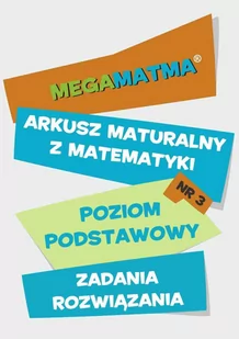 Matematyka. Arkusz maturalny. MegaMatma nr 3. Poziom podstawowy. Zadania z rozwiązaniami - E-booki - lektury - miniaturka - grafika 1