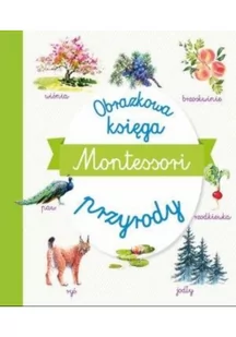 OLESIEJUK Montessori Obrazkowa księga przyrody praca zbiorowa - Powieści i opowiadania - miniaturka - grafika 2