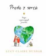 Rozwój osobisty - Prosto z serca. Księga najcenniejszych prezentów - miniaturka - grafika 1