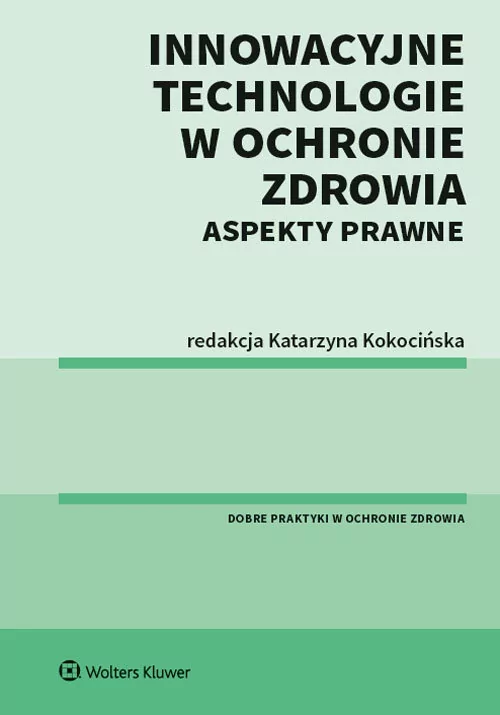 Innowacyjne technologie w ochronie zdrowia Aspekty prawne Katarzyna Kokocińska