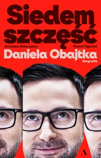 Siedem szczęść Daniela Obajtka. Biografia - Biografie i autobiografie - miniaturka - grafika 1