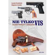 Felietony i reportaże - Zbigniew Gwóźdź; Leszek Erenfeicht Polskie pistolety i rewolwery Nie tylko vis - miniaturka - grafika 1