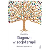 GWP Gdańskie Wydawnictwo Psychologiczne - Naukowe Diagnoza w socjoterapii - Maciej Wilk - Filozofia i socjologia - miniaturka - grafika 1