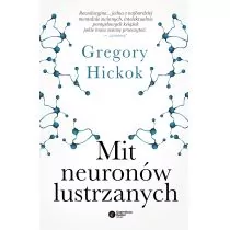 Copernicus Center Press Mit neuronów lustrzanych - GREGORY HICKOK - Książki medyczne - miniaturka - grafika 1