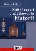 Historia świata - Krótki raport o użytkowaniu historii Marcin Kula - miniaturka - grafika 1
