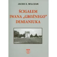 Felietony i reportaże - Wilczur Jacek E. |cigałem iwana groĽnego demianiuka - miniaturka - grafika 1