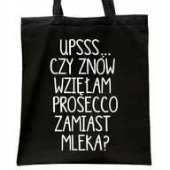 Torby i wózki na zakupy - Torba bawełniana czarna na zakupy Ups Czy Znów Wzięłam Prossecco - miniaturka - grafika 1