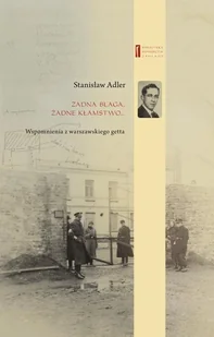 Stanisław Adler, Marta Janczewska Żadna blaga żadne kłamstwo ... Wspomnienia z warszawskiego getta - E-booki - podręczniki - miniaturka - grafika 1