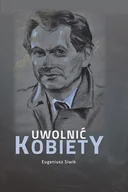 Biografie i autobiografie - MEDYK Uwolnić kobiety Eugeniusz Siwik - miniaturka - grafika 1