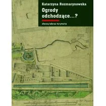 Ogrody odchodzące. Z dziejów gdańskiej zieleni publicznej 17081945 - Katarzyna Rozmarynowska - Historia świata - miniaturka - grafika 1