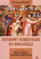 Religia i religioznawstwo - Duchowy komentarz do ewangelii Tom III Męka śmierć i zmartwychwstanie - miniaturka - grafika 1