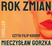 Audiobooki - kryminał, sensacja, thriller - Rok zmian Mieczysław Gorzka - miniaturka - grafika 1