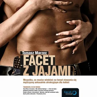 Facet z jajami Wszystko co musisz wiedzieć na temat stawania się mężczyzną seksualnie atrakcyjnym dla kobiet Tomasz Marzec MP3) - Audiobooki - biznes i ekonomia - miniaturka - grafika 1