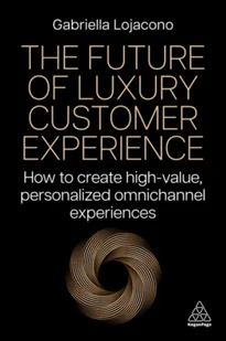 The Future of Luxury Customer Experience - Książki obcojęzyczne o biznesie i marketingu - miniaturka - grafika 1