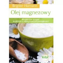 Vital Olej magnezowy. Bezpieczne terapie środkiem o najwyższej przyswajalności - BRIGITTE HAMANN - Zdrowie - poradniki - miniaturka - grafika 1