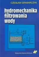 Nauki przyrodnicze - WNT Hydromechanika filtrowania wody - Czesław Grabarczyk - miniaturka - grafika 1