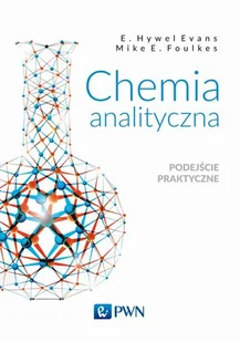 Chemia Analityczna Podejście Praktyczne E Hywel Evans,mike E Foulkes - Podręczniki dla szkół wyższych - miniaturka - grafika 1