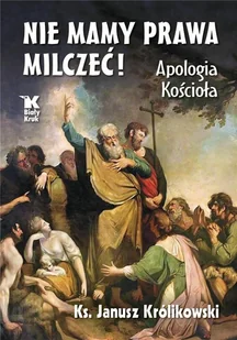Nie mamy prawa milczeć! Apologia Kościoła Nowa - Religia i religioznawstwo - miniaturka - grafika 3