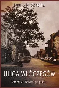 Ulica Włóczęgów - Janusz Szlechta - Felietony i reportaże - miniaturka - grafika 1