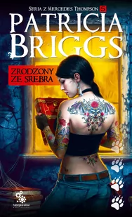 Patricia Briggs Zrodzony ze srebra Seria z Mercedes Thompson Tom 5 - Fantasy - miniaturka - grafika 3