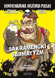 Sakramencki sarmatyzm Horrrendalna historia Polski | - Baśnie, bajki, legendy - miniaturka - grafika 1