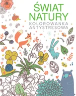 Poradniki hobbystyczne - Świat natury. Kolorowanka antystresowa - miniaturka - grafika 1