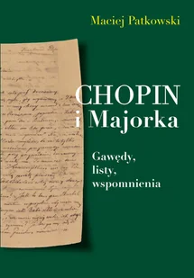 Chopin i Majorka Gawędy listy wspomnienia Nowa - Biografie i autobiografie - miniaturka - grafika 1
