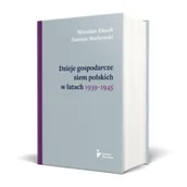II wojna światowa - Dzieje gospodarcze ziem polskich w latach 1939... - Damian Markowski, Mirosław Kłusek - książka - miniaturka - grafika 1