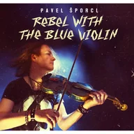 Country - CD Pavel Šporcl: Rebel With The Blue Violin - miniaturka - grafika 1