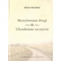 Poznańskie Towarzystwo im. Iwana Franki Skrzyżowane drogi Ukradzione szczęście - Pozostałe książki - miniaturka - grafika 1
