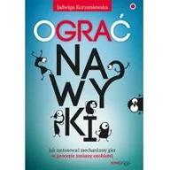 Psychologia - OGRAĆ NAWYKI JAK ZASTOSOWAĆ MECHANIZMY GIER W PROCESIE ZMIANY OSOBISTEJ Korzeniewska Jadwiga - miniaturka - grafika 1