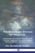 Poradniki obcojęzyczne - The Biochemic System of Medicine - Carey George Dr. W. - miniaturka - grafika 1