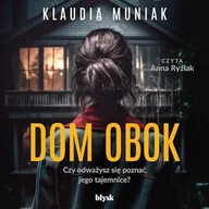 Audiobooki - kryminał, sensacja, thriller - Dom obok Klaudia Muniak - miniaturka - grafika 1