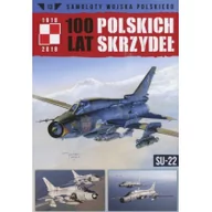 Militaria i wojskowość - Edipresse Kolekcje SU-22. Seria Samoloty Wojska Polskiego. 100 Lat Polskich Skrzydeł. Tom 13 praca zbiorowa - miniaturka - grafika 1