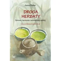 Droga herbaty. Zdrowie, harmonia i wewnętrzny spok - Napoje - miniaturka - grafika 1
