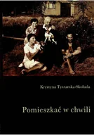 Biografie i autobiografie - Pomieszkać w chwili - miniaturka - grafika 1
