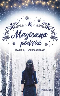 Kasia Bulicz-Kasprzak Magiczna podróż - Proza Kasia Bulicz-Kasprzak Magiczna podróż - Proza - miniaturka - grafika 1