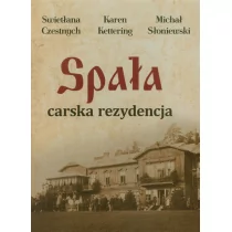 Muza Spała. Carska rezydencja Swietłana Czestnych, Karen Kettering, Michał Słoniewski