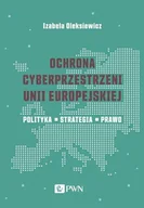 Systemy operacyjne i oprogramowanie - Ochrona cyberprzestrzeni Unii Europejskiej. Polityka – Strategia – Prawo - miniaturka - grafika 1