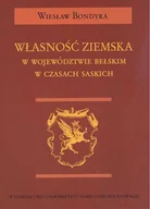 Historia świata - UMCS Wydawnictwo Uniwersytetu Marii Curie-Skłodows Wiesław Bondyra Własność ziemska w województwie bełskim w czasach saskich - miniaturka - grafika 1