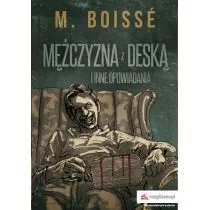 Boissé M. Mężczyzna z deską i inne opowiadania - Historia Polski - miniaturka - grafika 1